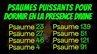 PSAUMES PUISSANTS POUR DORMIR EN LA PRESENCE DIVINE Psaume 23 27 46 4 139 51 121 et 91 [upl. by Llenrap411]