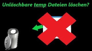 Unlöschbare Temp dateien löschen [upl. by Hcirdla]