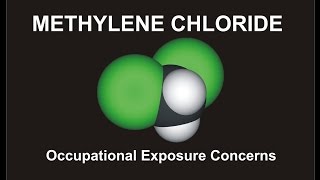 Methylene Chloride amp Occupational Exposure Concerns [upl. by Viole]