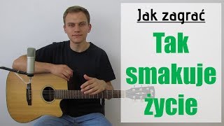 136 Jak zagrać na gitarze Tak smakuje życie  Enej  JakZagracpl [upl. by Kaenel]