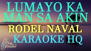 LUMAYO KA MAN SA AKIN  RODEL NAVAL KARAOKE HQ [upl. by Elleina337]