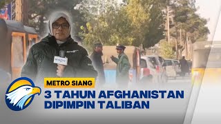 UPDATE Kondisi Afghanistan Setelah 3 Tahun Dikuasai Taliban  Metro Siang [upl. by Noivert]