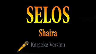 Shaira  Selos Karaoke [upl. by Ping335]