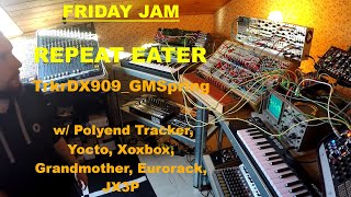 Repeat Eater  TrkrDX909GMSpring w Polyend Tracker Yocto Xoxbox Eurorack JX3P Grandmother [upl. by Ellerihs]