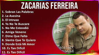 Zacarias Ferreira 2024 MIX Las Mejores Canciones  Sobran Las Palabras La Asesina El Intruso [upl. by Laeynad106]