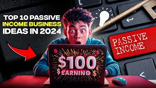 Top 10 Passive Income Business ideas in 2024 [upl. by Marge983]