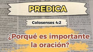 PREDICAS CRISTIANAS  COLOSENSES 42  ¿PORQUÉ ES IMPORTANTE LA ORACIÓN [upl. by Attenat]