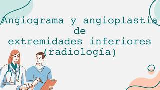 Angiograma y angioplastia de extremidades inferiores radiología [upl. by Neelik]