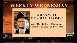 Weekly Wednesday  When Will Moshiach Come [upl. by Kenaz]