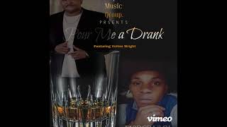 Pour Me a Drank Feat Volton Wright [upl. by Leake]