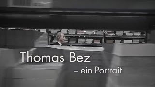 Thomas Bez  ein Portrait [upl. by Stock]