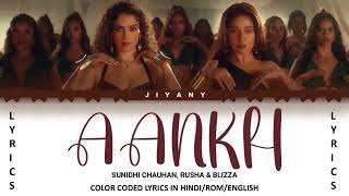 AANKH Lyrics Video  Sunidhi Chauhan Rusha amp Blizza Color Coded Lyrics Video Hindi Rom English [upl. by Jac104]