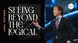 Seeing Beyond The Logical  Joel Osteen [upl. by Lennej715]