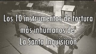 TOP Los 10 instrumentos de tortura más inhumanos de la Santa Inquisición [upl. by Erdne533]