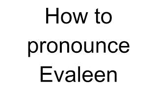 How to Pronounce Evaleen English [upl. by Yrannav]