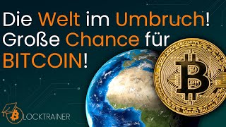 Die Welt im Umbruch  Bitcoins große Chance [upl. by Ailehs]