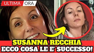 ECCO COSA E SUCCESSO A SUSANNA RECCHIA ULTIMA ORA [upl. by Bank]