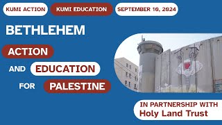 Kumi Now Online  September 10 2024  Bethlehem with Holy Land Trust [upl. by Cesya86]