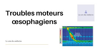 Troubles moteurs œsophagiens [upl. by Barraza]