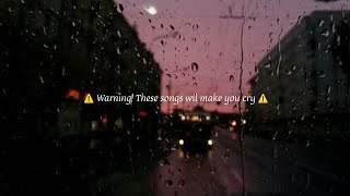 Sad songs  WARNING These songs will make you cry [upl. by Meingoldas]