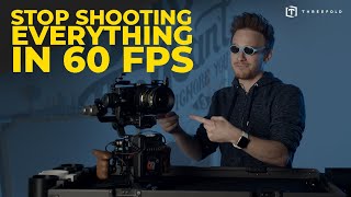 Dont shoot EVERYTHING at 60 FPS [upl. by Moureaux]