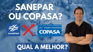 SANEPAR SAPR11SAPR4 ou COPASA CSMG3 QUAL MELHOR AÇÃO PARA INVESTIR [upl. by Sibyls]