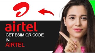 HOW TO GET AIRTEL ESIM QR CODE EASY METHOD [upl. by Niliram319]