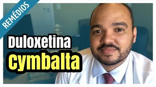 Duloxetina Cymbalta para que serve como tomar e efeitos colaterais [upl. by Charline]