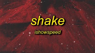 IShowSpeed  Shake Lyrics  ready or not here i come you cant hide remix [upl. by Cinamod]