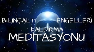 Bilinçaltı Engelleri Kaldırma ve Hedeflerine Ulaşma Meditasyonu [upl. by Cassey]