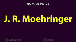 How to Pronounce J R Moehringer [upl. by Englis]