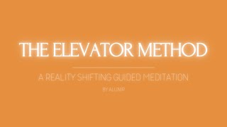 Shifting Guided Meditation  The Elevator Method [upl. by Griseldis633]