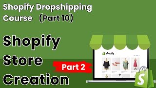 Shopify Course Part 10  Shopify Store Creation Part 2  Shopify dropshipping full course [upl. by Yeuh]