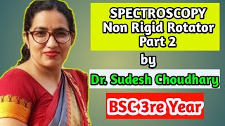 Bsc 3rd year online classes Spectroscopy Non Rigid Rotator Physical Chemistry by Dr Sudesh Choudhary [upl. by Amory]