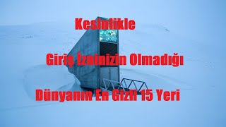 Kesinlikle Giriş İzninizin Olmadığı Dünyanın En Gizli 15 Yeri [upl. by Naved54]