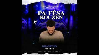 Pa Fesa Kouzen Remix KHAMEMIX [upl. by Castera575]