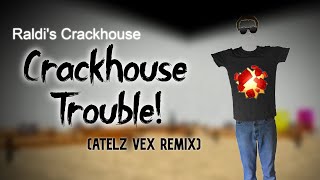 Raldis Crackhouse  Crackhouse Trouble Atelz Vex remix [upl. by Hacker]