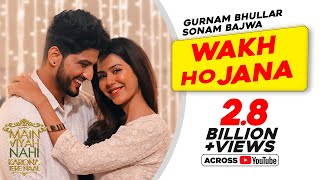 Gurnam Bhullar  Wakh Ho Jana  Main Viyah Nahi Karona Tere Naal  Sonam Bajwa  New Punjabi Songs [upl. by Mcleroy]