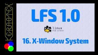 16 X Window System  Linux From Scratch 10 [upl. by Halas368]