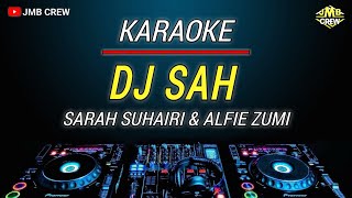 Karaoke Dj Sah  Sarah Suhairi amp Alfie Zumi Dj Remix Version Viral Tik tok [upl. by Gniliem]