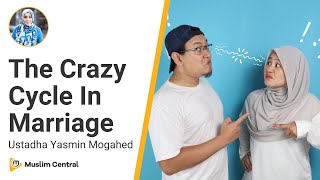 Here is How to Improve Your Marriage  The Crazy Cycle  Marriage Tips  Ustadha Yasmin Mogahed [upl. by Anairo]