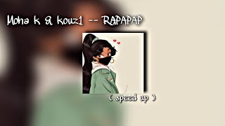 moha k amp kouz1  RAPAPAP ya 3omri ya 3youni  speed up version [upl. by Ennoira]