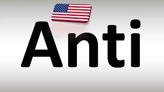 How to Pronounce Anti in US American English [upl. by Hammer]