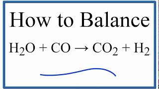 How to Balance H2O  CO  CO2  H2 Water plus Carbon Monoxide [upl. by Ynaffi]