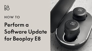 Beoplay E8  Performing a Software Update [upl. by Coletta]