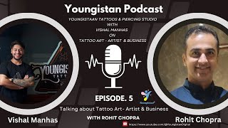 Vishal Manhas from Youngistaan Tattoos amp Rohit Chopra on Tattoo ArtArtistPiercings BusinessEP 05 [upl. by Leihcim]