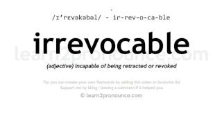 Pronunciation of Irrevocable  Definition of Irrevocable [upl. by Atikan]