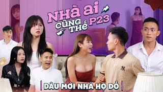 DÂU MỚI NHÀ HỌ ĐỖ  Nhà Ai Cũng Thế Phần 23  Phim Tình Cảm Gia Đình Hay Nhất Gãy TV [upl. by Analram]