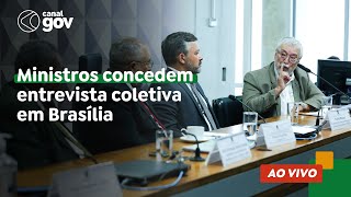 🔴Ministros concedem entrevista coletiva em Brasília [upl. by Anrym379]