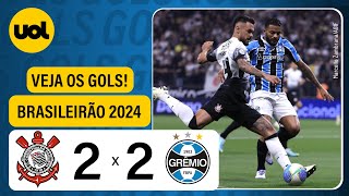 CORINTHIANS 2 X 2 GRÊMIO  CAMPEONATO BRASILEIRO 2024 VEJA OS GOLS [upl. by Shaper342]